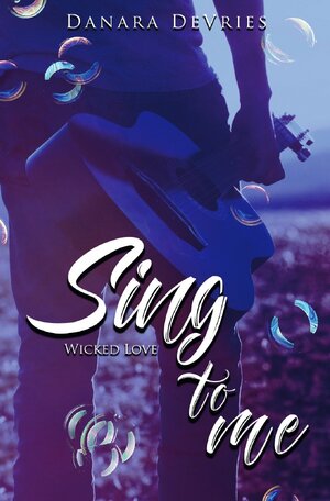 Buchcover Sing to me / Sing to me: Wicked Love | Danara DeVries | EAN 9783754164228 | ISBN 3-7541-6422-8 | ISBN 978-3-7541-6422-8