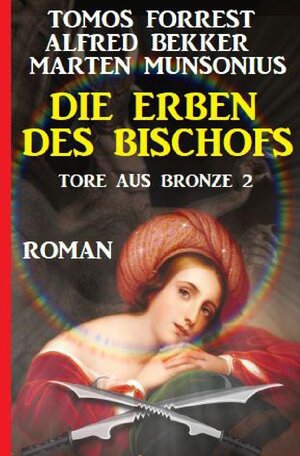 Buchcover Die Erben des Bischofs: Tore aus Bronze 2 | Tomos Forrest | EAN 9783754167311 | ISBN 3-7541-6731-6 | ISBN 978-3-7541-6731-1