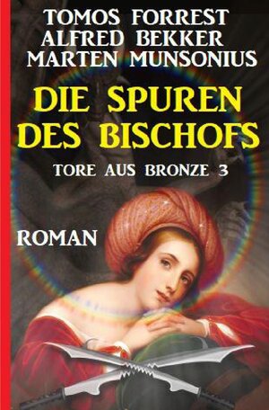 Buchcover Die Spuren des Bischofs: Tore aus Bronze 3 | Tomos Forrest | EAN 9783754167328 | ISBN 3-7541-6732-4 | ISBN 978-3-7541-6732-8