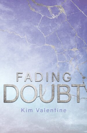 Buchcover Fading-Reihe / Fading Doubt | Kim Valentine | EAN 9783754167878 | ISBN 3-7541-6787-1 | ISBN 978-3-7541-6787-8