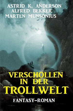 Buchcover Verschollen in der Trollwelt | Astrid K. Anderson | EAN 9783754168110 | ISBN 3-7541-6811-8 | ISBN 978-3-7541-6811-0