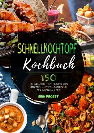 Buchcover Schnellkochtopf Kochbuch | Erik Probst | EAN 9783754169551 | ISBN 3-7541-6955-6 | ISBN 978-3-7541-6955-1