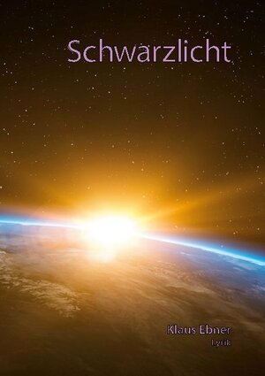 Buchcover Schwarzlicht | Klaus Ebner | EAN 9783754301166 | ISBN 3-7543-0116-0 | ISBN 978-3-7543-0116-6