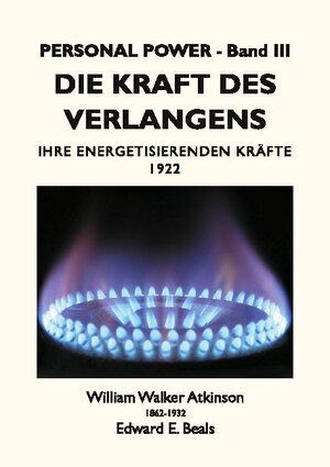 Buchcover Die Kraft des Verlangens | William Walker Atkinson | EAN 9783754303573 | ISBN 3-7543-0357-0 | ISBN 978-3-7543-0357-3
