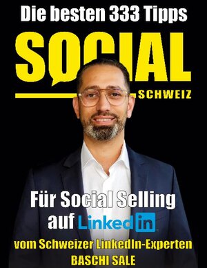 Buchcover Die besten 333 Tipps für Social Selling auf LinkedIn | Baschi Sale | EAN 9783754305003 | ISBN 3-7543-0500-X | ISBN 978-3-7543-0500-3