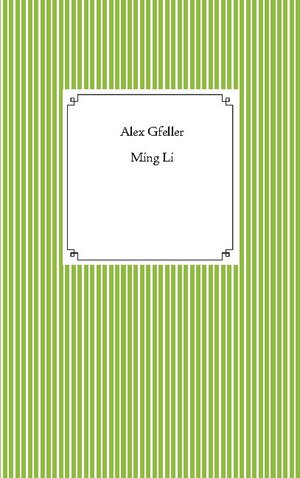 Buchcover Ming Li | Alex Gfeller | EAN 9783754306451 | ISBN 3-7543-0645-6 | ISBN 978-3-7543-0645-1