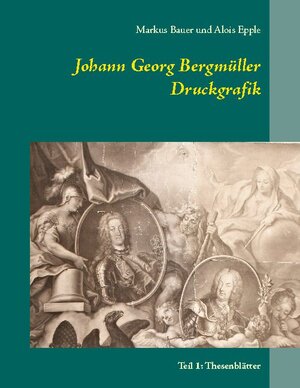 Buchcover Johann Georg Bergmüller Druckgrafik | Markus Bauer | EAN 9783754306604 | ISBN 3-7543-0660-X | ISBN 978-3-7543-0660-4