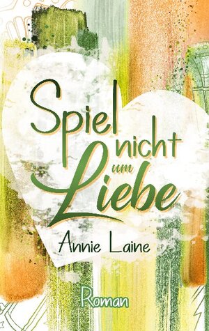 Buchcover Spiel nicht um Liebe | Annie Laine | EAN 9783754307960 | ISBN 3-7543-0796-7 | ISBN 978-3-7543-0796-0