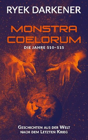 Buchcover Geschichten aus der Welt nach dem Letzten Krieg - Monstra Coelorum | Ryek Darkener | EAN 9783754308066 | ISBN 3-7543-0806-8 | ISBN 978-3-7543-0806-6