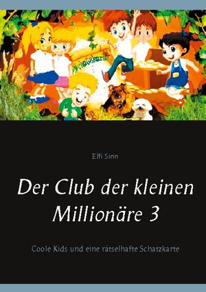 Buchcover Der Club der kleinen Millionäre 3 | Elfi Sinn | EAN 9783754309179 | ISBN 3-7543-0917-X | ISBN 978-3-7543-0917-9