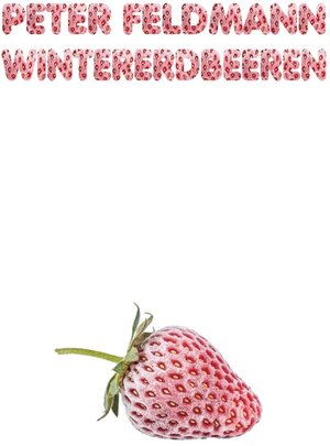 Buchcover Wintererdbeeren | Peter Feldmann | EAN 9783754310229 | ISBN 3-7543-1022-4 | ISBN 978-3-7543-1022-9