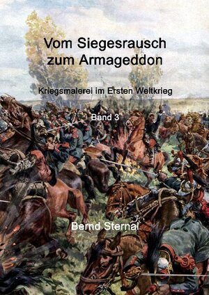 Buchcover Vom Siegesrausch zum Armageddon | Bernd Sternal | EAN 9783754310366 | ISBN 3-7543-1036-4 | ISBN 978-3-7543-1036-6