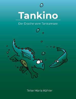 Buchcover Tankino - Der Drache vom Tankumsee | Telse Maria Kähler | EAN 9783754312988 | ISBN 3-7543-1298-7 | ISBN 978-3-7543-1298-8