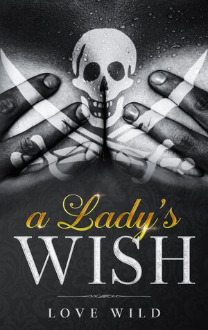 Buchcover A Lady's Wish | Love Wild | EAN 9783754316764 | ISBN 3-7543-1676-1 | ISBN 978-3-7543-1676-4