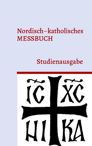 Buchcover Nordisch-katholisches Messbuch  | EAN 9783754317150 | ISBN 3-7543-1715-6 | ISBN 978-3-7543-1715-0