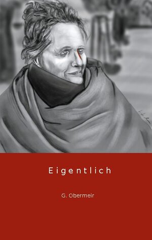 Buchcover Eigentlich | Gabriela Obermeir | EAN 9783754320822 | ISBN 3-7543-2082-3 | ISBN 978-3-7543-2082-2