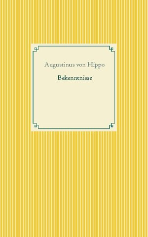 Buchcover Bekenntnisse | Augustinus von Hippo | EAN 9783754324431 | ISBN 3-7543-2443-8 | ISBN 978-3-7543-2443-1