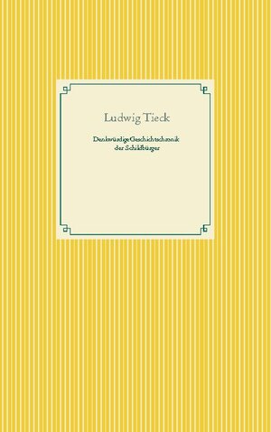 Buchcover Denkwürdige Geschichtschronik der Schildbürger | Ludwig Tieck | EAN 9783754324516 | ISBN 3-7543-2451-9 | ISBN 978-3-7543-2451-6