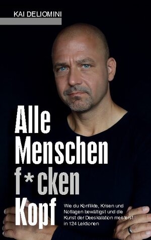 Buchcover Alle Menschen f*cken Kopf! | Kai Deliomini | EAN 9783754325384 | ISBN 3-7543-2538-8 | ISBN 978-3-7543-2538-4