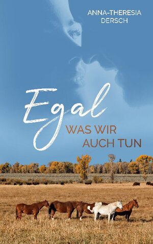 Buchcover Egal was wir auch tun | Anna-Theresia Dersch | EAN 9783754325810 | ISBN 3-7543-2581-7 | ISBN 978-3-7543-2581-0