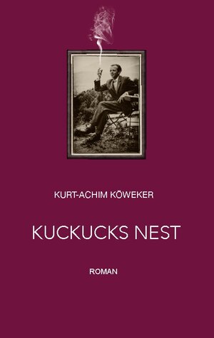 Buchcover Kuckucks Nest | Kurt-Achim Köweker | EAN 9783754326039 | ISBN 3-7543-2603-1 | ISBN 978-3-7543-2603-9