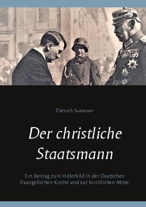 Buchcover Der christliche Staatsmann | Dietrich Kuessner | EAN 9783754326299 | ISBN 3-7543-2629-5 | ISBN 978-3-7543-2629-9