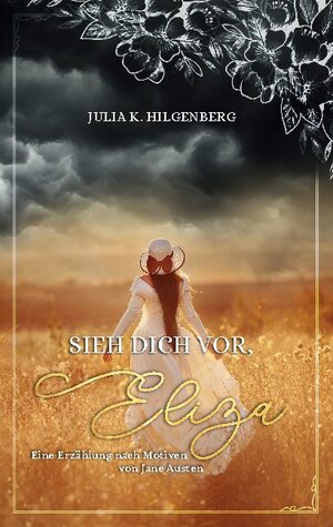 Buchcover Sieh dich vor, Eliza | Julia K. Hilgenberg | EAN 9783754326305 | ISBN 3-7543-2630-9 | ISBN 978-3-7543-2630-5