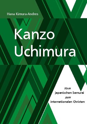 Buchcover Kanzo Uchimura | Hana Kimura-Andres | EAN 9783754326725 | ISBN 3-7543-2672-4 | ISBN 978-3-7543-2672-5