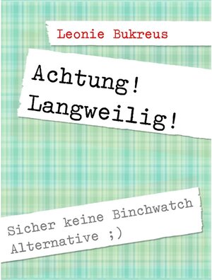Buchcover Achtung! Langweilig! | Leonie Bukreus | EAN 9783754326848 | ISBN 3-7543-2684-8 | ISBN 978-3-7543-2684-8