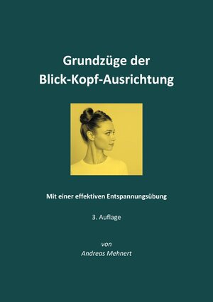 Buchcover Grundzüge der Blick-Kopf-Ausrichtung | Andreas Mehnert | EAN 9783754327104 | ISBN 3-7543-2710-0 | ISBN 978-3-7543-2710-4