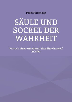 Buchcover Säule und Sockel der Wahrheit | Pavel Florenskij | EAN 9783754328965 | ISBN 3-7543-2896-4 | ISBN 978-3-7543-2896-5