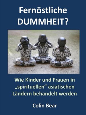 Buchcover Fernöstliche Dummheit? | Colin Bear | EAN 9783754329108 | ISBN 3-7543-2910-3 | ISBN 978-3-7543-2910-8