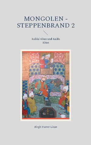 Buchcover Mongolen - Steppenbrand 2 | Birgit Furrer-Linse | EAN 9783754329672 | ISBN 3-7543-2967-7 | ISBN 978-3-7543-2967-2