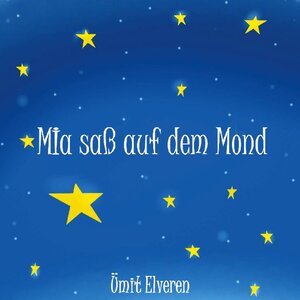 Buchcover Mia saß auf dem Mond | Ümit Elveren | EAN 9783754332269 | ISBN 3-7543-3226-0 | ISBN 978-3-7543-3226-9