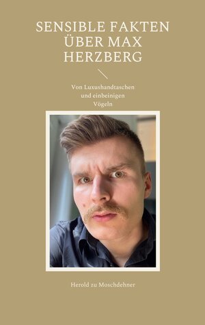 Buchcover Sensible Fakten über Max Herzberg | Herold zu Moschdehner | EAN 9783754333273 | ISBN 3-7543-3327-5 | ISBN 978-3-7543-3327-3