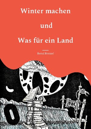 Buchcover Winter machen und Was für ein Land | Bernd Brenzel | EAN 9783754333655 | ISBN 3-7543-3365-8 | ISBN 978-3-7543-3365-5
