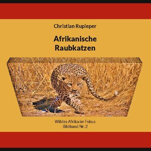 Buchcover Afrikanische Raubkatzen | Christian Rupieper | EAN 9783754333662 | ISBN 3-7543-3366-6 | ISBN 978-3-7543-3366-2