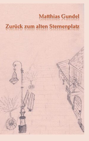 Buchcover Zurück zum alten Sternenplatz | Matthias Gundel | EAN 9783754334027 | ISBN 3-7543-3402-6 | ISBN 978-3-7543-3402-7