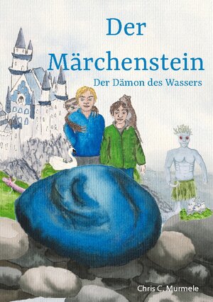 Buchcover Der Märchenstein | Chris C. Murmele | EAN 9783754336885 | ISBN 3-7543-3688-6 | ISBN 978-3-7543-3688-5
