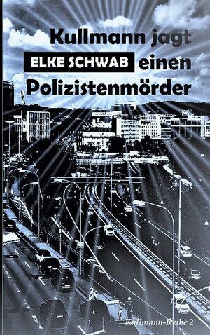 Buchcover Kullmann jagt einen Polizistenmörder | Elke Schwab | EAN 9783754337301 | ISBN 3-7543-3730-0 | ISBN 978-3-7543-3730-1