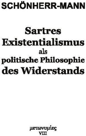 Buchcover Sartres Existentialismus als politische Philosophie des Widerstands | Hans-Martin Schönherr-Mann | EAN 9783754340998 | ISBN 3-7543-4099-9 | ISBN 978-3-7543-4099-8