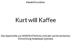Buchcover Kurt will Kaffee | Harald Grundner | EAN 9783754341261 | ISBN 3-7543-4126-X | ISBN 978-3-7543-4126-1