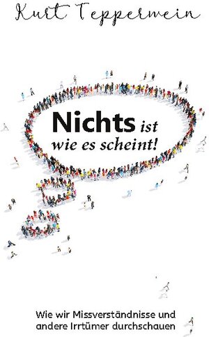 Buchcover Nichts ist wie es scheint! | Kurt Tepperwein | EAN 9783754344187 | ISBN 3-7543-4418-8 | ISBN 978-3-7543-4418-7