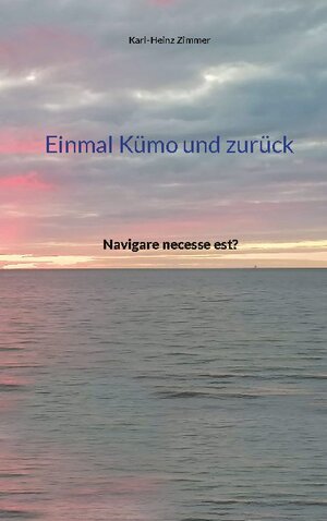 Buchcover Einmal Kümo und zurück | Karl-Heinz Zimmer | EAN 9783754346075 | ISBN 3-7543-4607-5 | ISBN 978-3-7543-4607-5