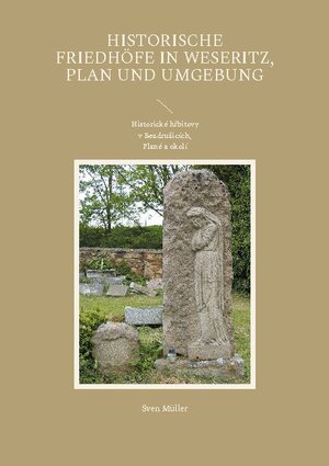 Buchcover Historische Friedhöfe in Weseritz, Plan und Umgebung | Sven Müller | EAN 9783754346419 | ISBN 3-7543-4641-5 | ISBN 978-3-7543-4641-9