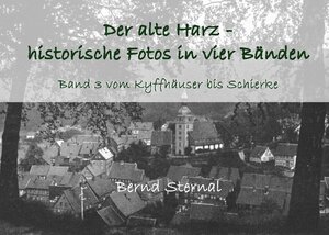 Buchcover Der alte Harz - historische Fotos in vier Bänden | Bernd Sternal | EAN 9783754346525 | ISBN 3-7543-4652-0 | ISBN 978-3-7543-4652-5