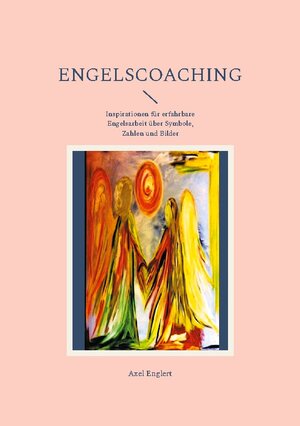 Buchcover Engelscoaching | Axel Englert | EAN 9783754347317 | ISBN 3-7543-4731-4 | ISBN 978-3-7543-4731-7
