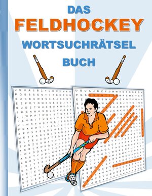 Buchcover DAS FELDHOCKEY WORTSUCHRÄTSEL BUCH | Brian Gagg | EAN 9783754351260 | ISBN 3-7543-5126-5 | ISBN 978-3-7543-5126-0