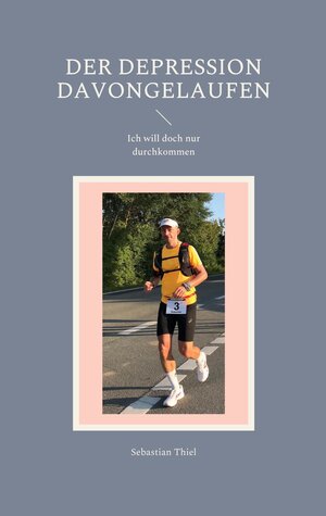 Buchcover Der Depression davongelaufen | Sebastian Thiel | EAN 9783754351925 | ISBN 3-7543-5192-3 | ISBN 978-3-7543-5192-5