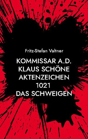 Buchcover Kommissar a.D. Klaus Schöne | Fritz-Stefan Valtner | EAN 9783754352427 | ISBN 3-7543-5242-3 | ISBN 978-3-7543-5242-7